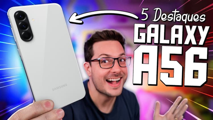 Youtube Video GALAXY A56! 5 MOTIVOS para AMAR (ou ODIAR?) o QUERIDINHO da Samsung! 💥
